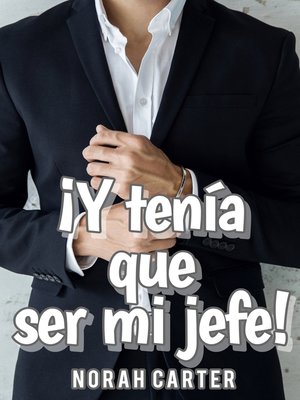 cover image of ¡Y tenía que ser mi jefe!